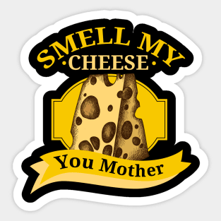 Smell my Cheese You Mother v2 Sticker